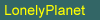 Lonely Planet - Travel the lesser known trails.